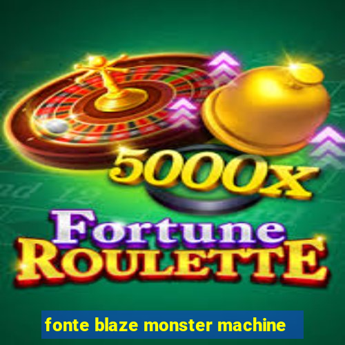 fonte blaze monster machine